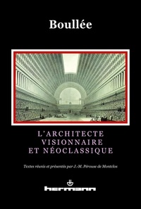 Etienne-Louis Boullée et Jean-Marie Pérouse de Montclos - ETIENNE-LOUIS BOULLEE . - L'ARCHITECTE VISIONNAIRE ET NEOCLASSIQUE.