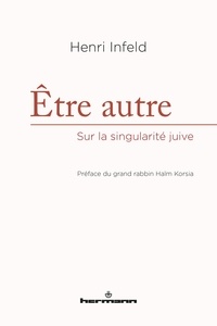 Henri Infeld - Etre autre - Sur la singularité juive.