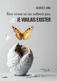 Etre vivant ne me suffisait pas, je voulais exister