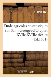 S. Deleuze - Étude agricoles et statistiques sur Saint-Georges-d'Orquos, XVIIe-XVIIIe siècles.