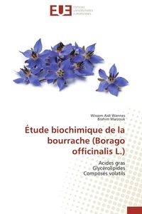 Wannes wissem Aidi et Brahim Marzouk - Étude biochimique de la bourrache (Borago officinalis L.) - Acides gras Glycérolipides Composés volatils.