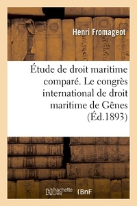 Henri Fromageot - Étude de droit maritime comparé. Le congrès international de droit maritime de Gênes.