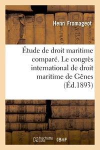 Étude de droit maritime comparé. Le congrès international de droit maritime de Gênes