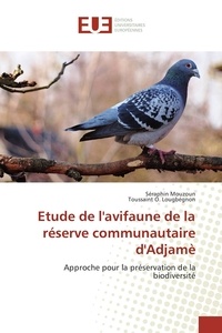 Séraphin Mouzoun et Toussaint o. Lougbégnon - Etude de l'avifaune de la réserve communautaire d'Adjamè - Approche pour la préservation de la biodiversité.
