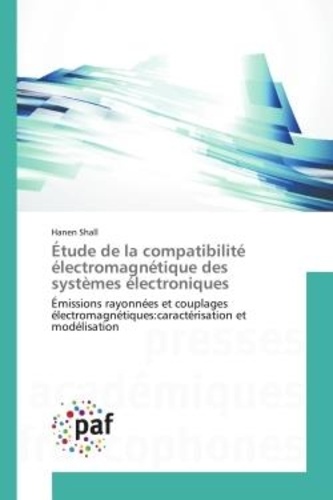 Etude de la compatibilité électromagnétique des systèmes électroniques. Emissions rayonnées et couplages électroagnétiques : caractérisation et modélisation
