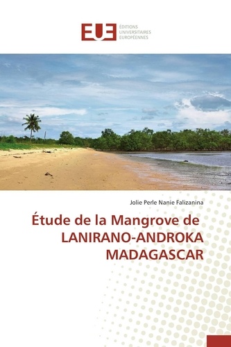 Jolie perle nanie Falizanina - Étude de la Mangrove de LANIRANO-ANDROKA MADAGASCAR.