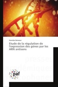 Stanislas Denoeux - Etude de la régulation de l'expression des gènes par les ARN antisens.