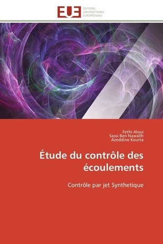 Fethi Aloui et Nasrallh sassi Ben - Étude du contrôle des écoulements - Contrôle par jet Synthetique.