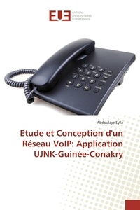 Abdoulaye Sylla - Etude et Conception d'un Réseau VoIP: Application UJNK-Guinée-Conakry.