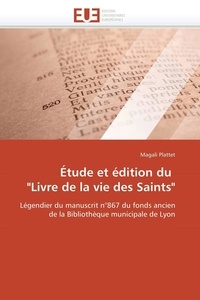 Magali Plattet - Étude et édition du "Livre de la vie des Saints".