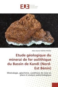 Adiss Issifou - Etude géologique du minerai de fer oolithique du Bassin de Kandi (Nord-Est Bénin) - Minéralogie, géochimie, conditions de mise en place et analyse paléontologique.