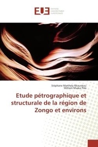 Stéphane marthely Nkounkou et Pika william Mvaka - Etude pétrographique et structurale de la région de Zongo et environs.