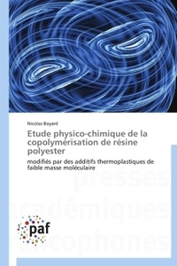 Nicolas Boyard - Etude physico-chimique de la copolymérisation de résine polyester - Modifiés par les additifs thermoplastiques de faible masse moléculaire.