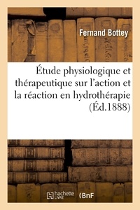 Fernand Bottey - Étude physiologique et thérapeutique sur l'action et la réaction en hydrothérapie.
