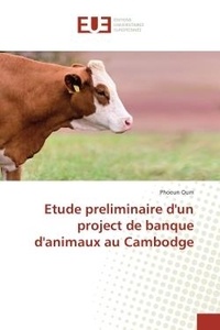 Phoeun Oum - Etude preliminaire d'un project de banque d'animaux au Cambodge.