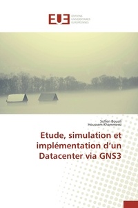 Sofien Bouali et Houssem Khammessi - Etude, simulation et implémentation d'un datacenter via GNS3.