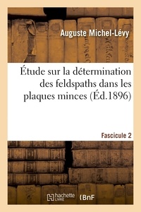  Hachette BNF - Étude sur la détermination des feldspaths dans les plaques minces. Fascicule 2.