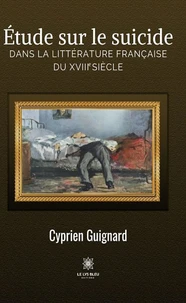 Etude sur le suicide dans la littérature française du XVIIIe siècle
