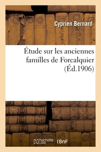 Henri Welschinger - Étude sur les anciennes familles de Forcalquier.