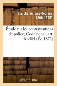 Étude sur les contraventions de police, Code pénal, art. 464-484