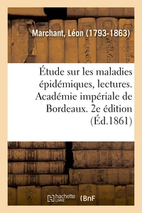 Étude sur les maladies épidémiques, lectures. Académie impériale de Bordeaux. 2e édition