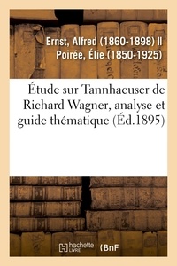 Alfred Ernst - Étude sur Tannhaeuser de Richard Wagner, analyse et guide thématique.