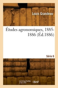 Louis Grandeau - Études agronomiques, 1885-1886. Série 6.
