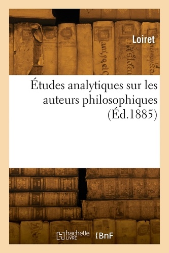 Études analytiques sur les auteurs philosophiques