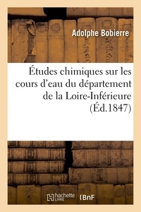Adolphe Bobierre - Etudes chimiques sur les cours d'eau du département de la Loire-Inférieure.