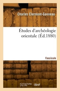  Clermont-ganneau-c - Études d'archéologie orientale. Fascicule 44.