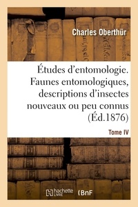 Charles Oberthür - Études d'entomologie. Faunes entomologiques, descriptions d'insectes nouveaux ou peu connus. Tome IV.