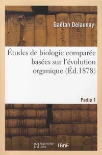 Etudes de biologie comparée basées sur l'évolution organique