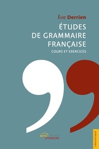 Eve Derrien - Etudes de grammaire française - Cours et exercices.