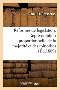 Raoul La Grasserie - Etudes et réformes de législation. La représentation proportionnelle de la majorité et des minorités.