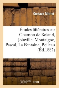  Hachette BNF - Études littéraires sur Chanson de Roland, Joinville, Montaigne, Pascal, La Fontaine, Boileau.