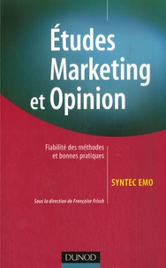  Syntec EMO et Françoise Frisch - Etudes Marketing et Opinion - Fiabilité des méthodes et bonnes pratiques.