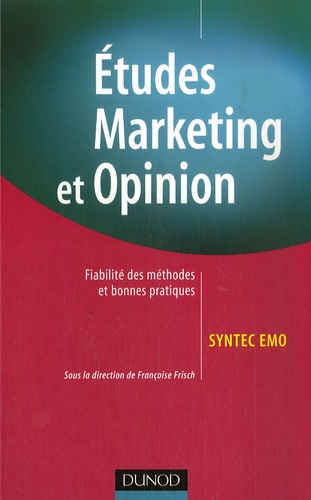  Syntec EMO et Françoise Frisch - Etudes Marketing et Opinion - Fiabilité des méthodes et bonnes pratiques.