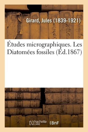 Études micrographiques. Les Diatomées fossiles