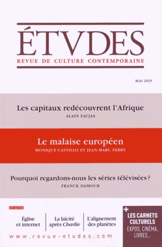 François Euvé et Alain Faujas - Etudes N° 4216 Mai 2015 : Les capitaux redécouvrent l'Afrique ; Le malaise européen ; Pourquoi regardons-nous les séries télévisées ?.