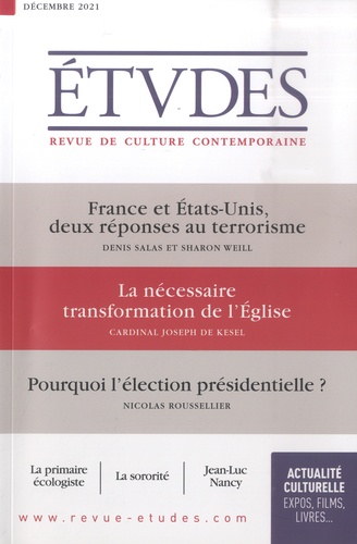 Etudes N° 4288, décembre 2021 France et Etats-Unis deux réponses au terrorisme ; La nécessaire transformation de l'Eglise ; Pourquoi l'élection présidentielle ?