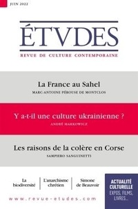 François Euvé et Nathalie Sarthou-Lajus - Etudes N° 4294, juin 2022 : La France au Sahel; Y a t-il une culture ukrainienne ?; Les raisons de la colère Corse.
