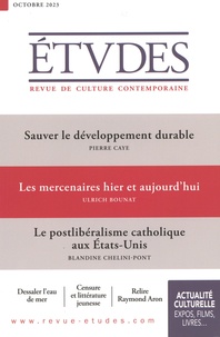 Pierre Caye et Ulrich Bounat - Etudes N° 4308, octobre 2023 : Sauver le développement durable ; Les mercenaires hier et aujourd'hui ; Le postlibéralisme catholique aux Etats-Unis.