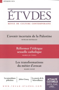 Myriam Benraad et Marie-Jo Thiel - Etudes N° 4312, février 2024 : L'avenir incertain de la Palestine ; Réformer l'éthique sexuelle catholique ; Les transformations du métier d'avocat.