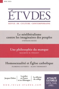 Stéphane Rozès - Etudes N° 4315, mai 2024 : Le néolibéralisme contre les imaginaires des peuples ; Une philosophie du manque ; Homosexualié et Eglise catholique.
