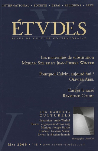 Jacques Arènes et Eamon Maher - Etudes N° 5, Tome 410, Mai 2009 : Les maternités de substitution ; Pourquoi Calvin, aujourd'hui ? ; L'art et le sacré.