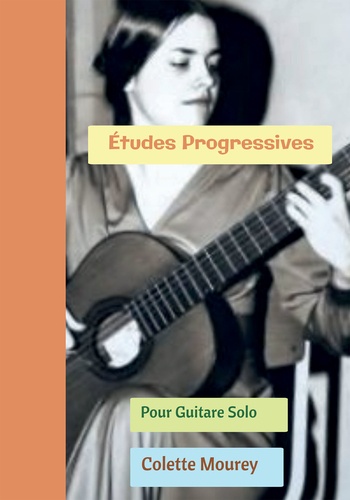 Colette Mourey - Etudes progressives - Pour guitare solo.