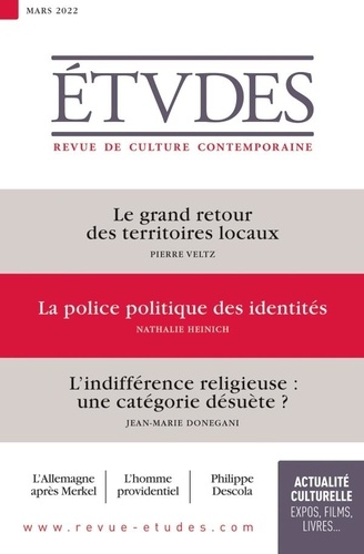 Etudes revue de culture contemporaine N° 4291, mars 2022 Le grand retour des territoires locaux ; La police politique des identités ; L'indifférence religieuse : une catégorie désuète ?