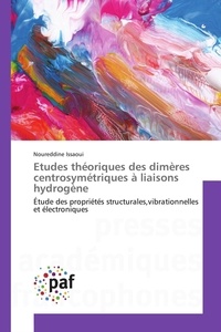 Noureddine Issaoui - Etudes théoriques des dimères centrosymétriques à liaisons hydrogène.