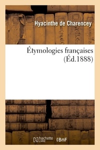 Hyacinthe Charencey - Étymologies françaises.