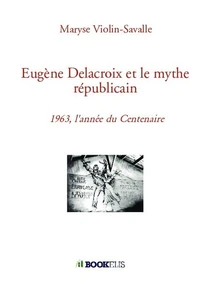 Eugène Delacroix et le mythe républicain